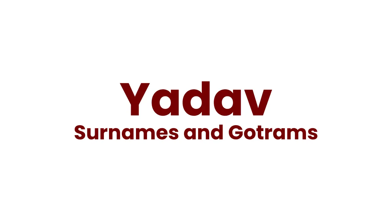 Yadav Surnames and Gotrams